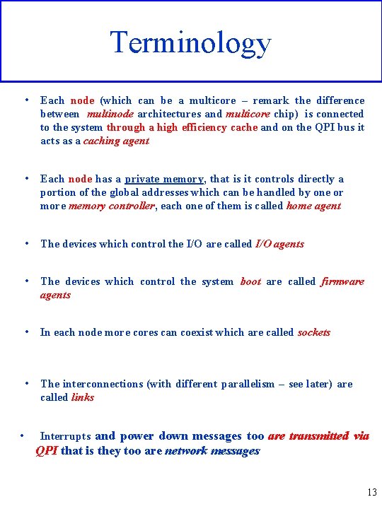 Terminology • • Each node (which can be a multicore – remark the difference