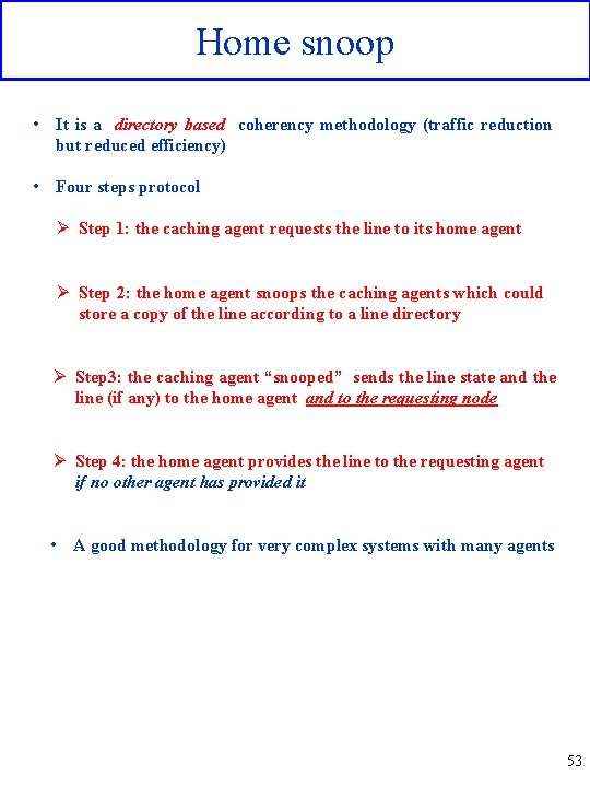 Home snoop • It is a directory based coherency methodology (traffic reduction but reduced