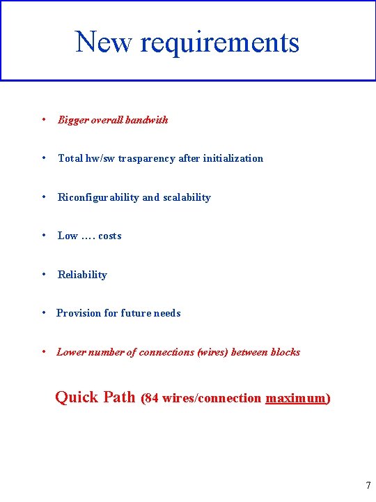 New requirements • Bigger overall bandwith • Total hw/sw trasparency after initialization • Riconfigurability