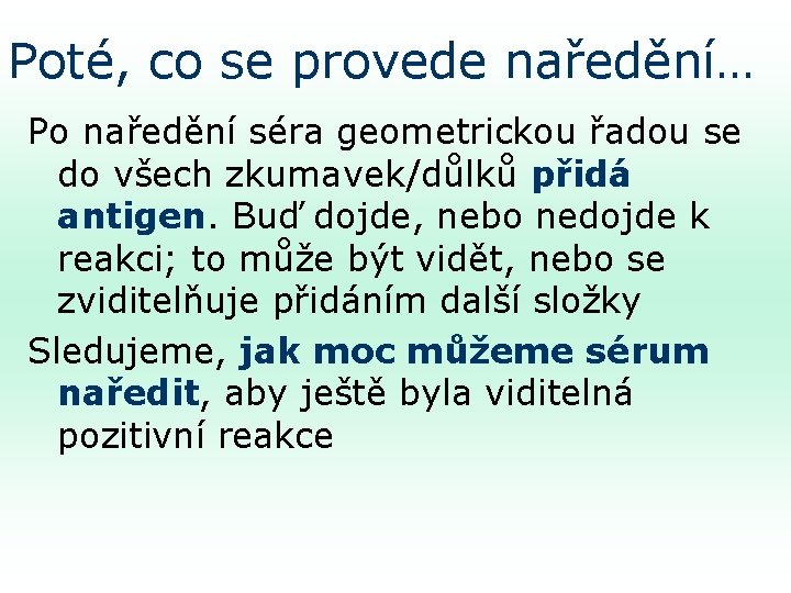 Poté, co se provede naředění… Po naředění séra geometrickou řadou se do všech zkumavek/důlků