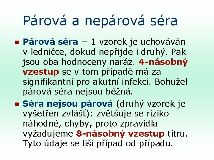 Párová a nepárová séra n n Párová séra = 1 vzorek je uchováván v.