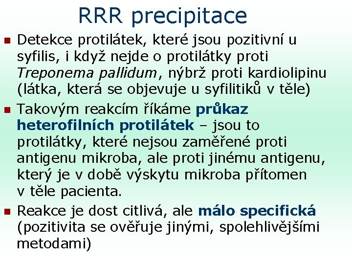 RRR precipitace n n n Detekce protilátek, které jsou pozitivní u syfilis, i když