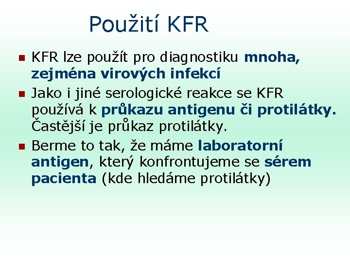 Použití KFR n n n KFR lze použít pro diagnostiku mnoha, zejména virových infekcí