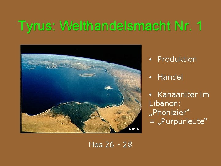 Tyrus: Welthandelsmacht Nr. 1 • Produktion • Handel • Kanaaniter im Libanon: „Phönizier“ =