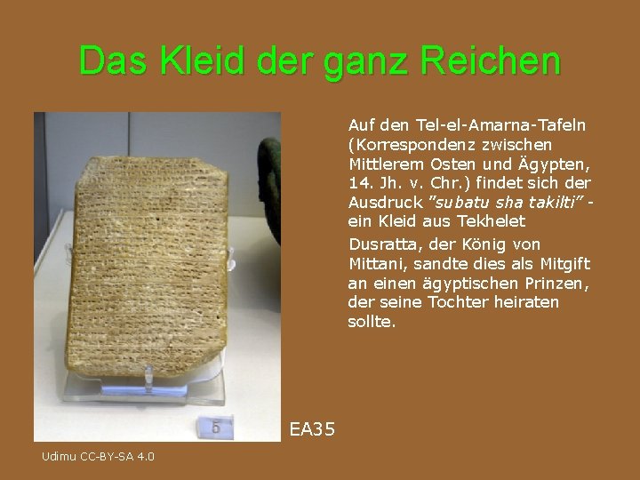 Das Kleid der ganz Reichen Auf den Tel-el-Amarna-Tafeln (Korrespondenz zwischen Mittlerem Osten und Ägypten,