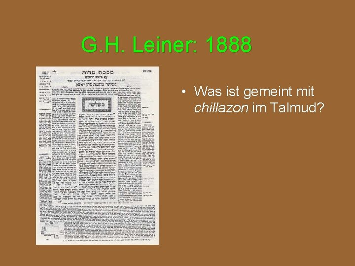 G. H. Leiner: 1888 • Was ist gemeint mit chillazon im Talmud? 