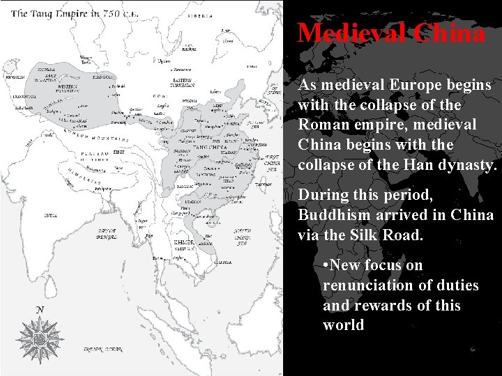 Medieval China As medieval Europe begins with the collapse of the Roman empire, medieval