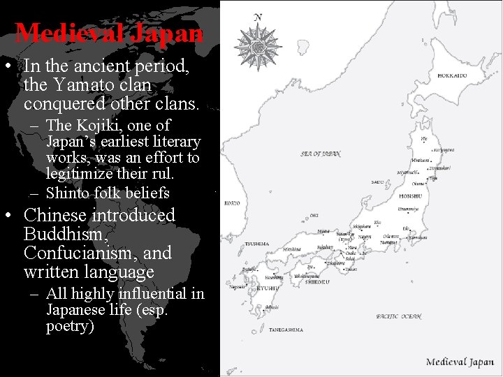 Medieval Japan • In the ancient period, the Yamato clan conquered other clans. –