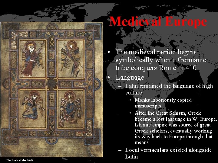 Medieval Europe • The medieval period begins symbolically when a Germanic tribe conquers Rome