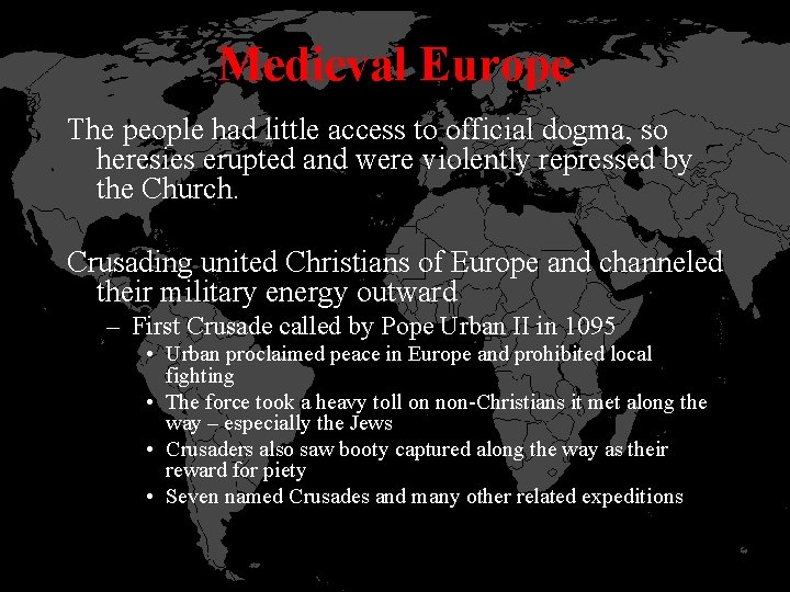 Medieval Europe The people had little access to official dogma, so heresies erupted and