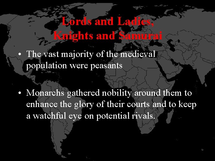 Lords and Ladies, Knights and Samurai • The vast majority of the medieval population