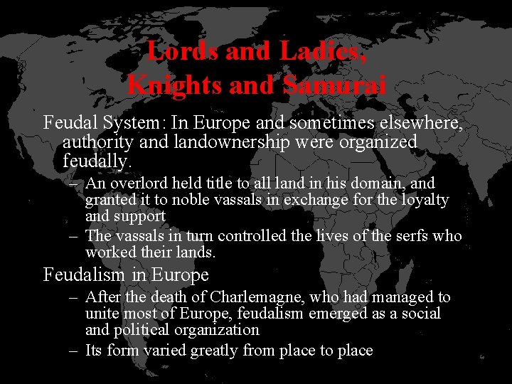 Lords and Ladies, Knights and Samurai Feudal System: In Europe and sometimes elsewhere, authority