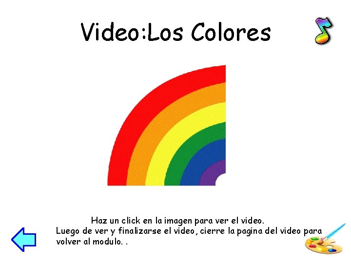 Video: Los Colores Haz un click en la imagen para ver el video. Luego