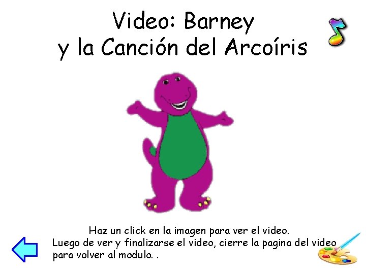 Video: Barney y la Canción del Arcoíris Haz un click en la imagen para