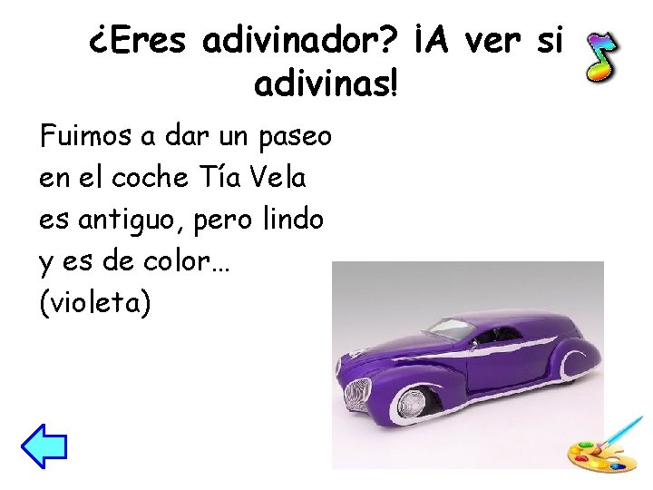 ¿Eres adivinador? ¡A ver si adivinas! Fuimos a dar un paseo en el coche