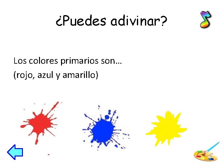 ¿Puedes adivinar? Los colores primarios son… (rojo, azul y amarillo) 