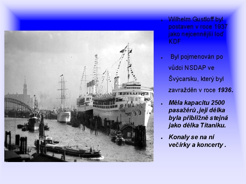 ● ● Wilhelm Gustloff byl postaven v roce 1937 jako nejcennější loď KDF Byl