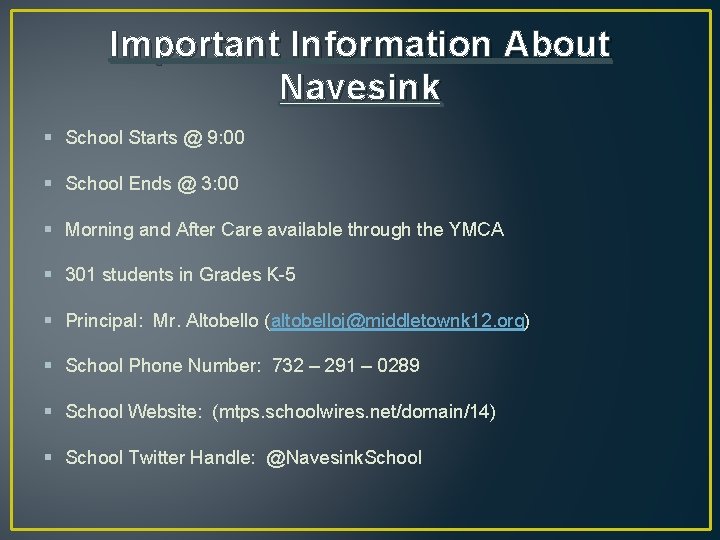 Important Information About Navesink § School Starts @ 9: 00 § School Ends @