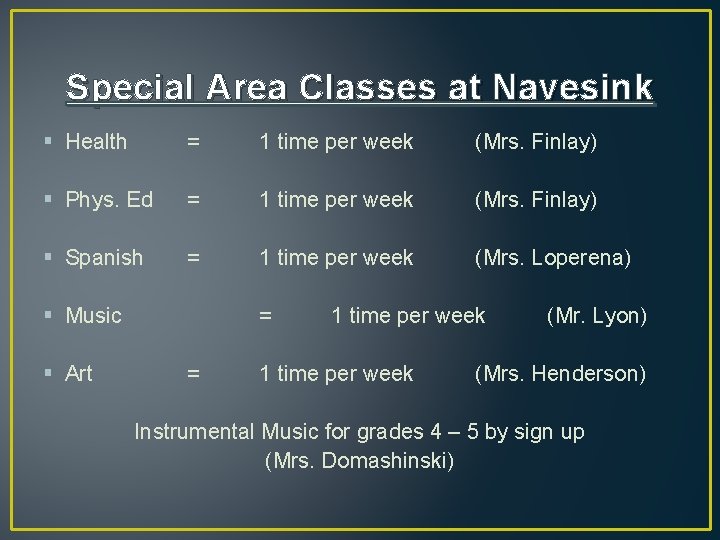 Special Area Classes at Navesink § Health = 1 time per week (Mrs. Finlay)