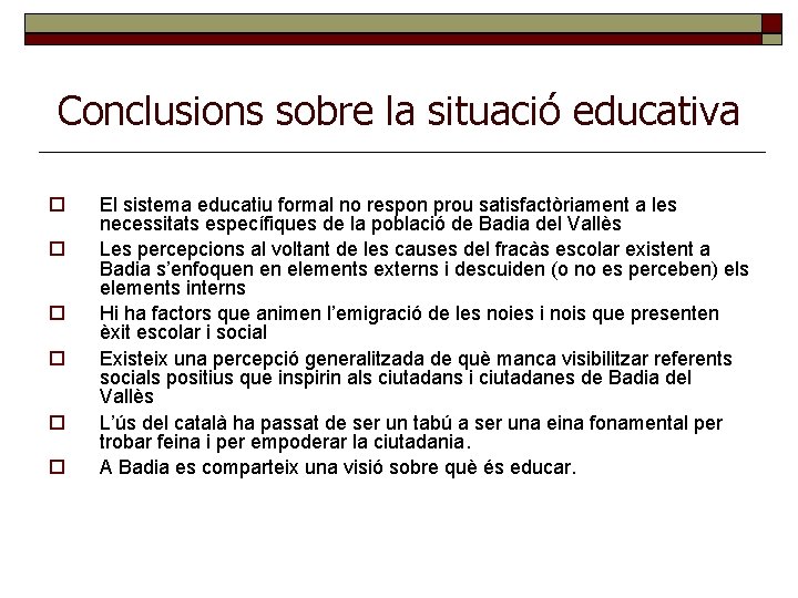 Conclusions sobre la situació educativa El sistema educatiu formal no respon prou satisfactòriament a