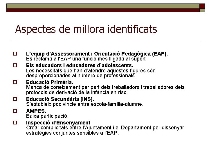 Aspectes de millora identificats L’equip d’Assessorament i Orientació Pedagògica (EAP). Es reclama a l'EAP