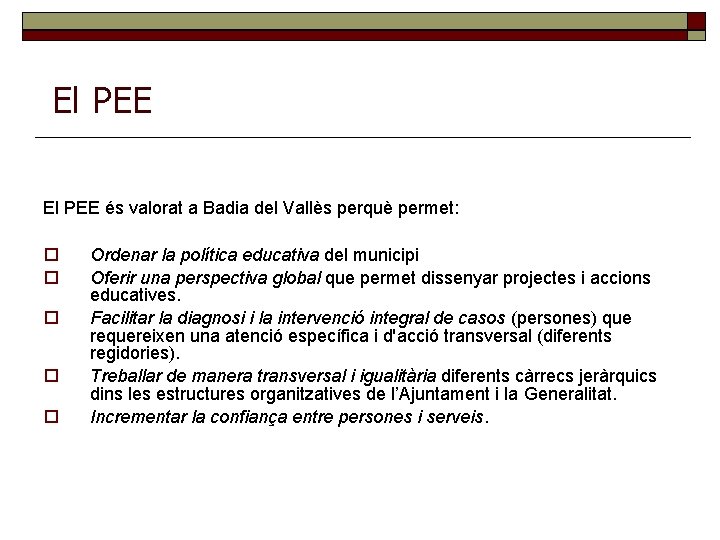El PEE és valorat a Badia del Vallès perquè permet: Ordenar la política educativa