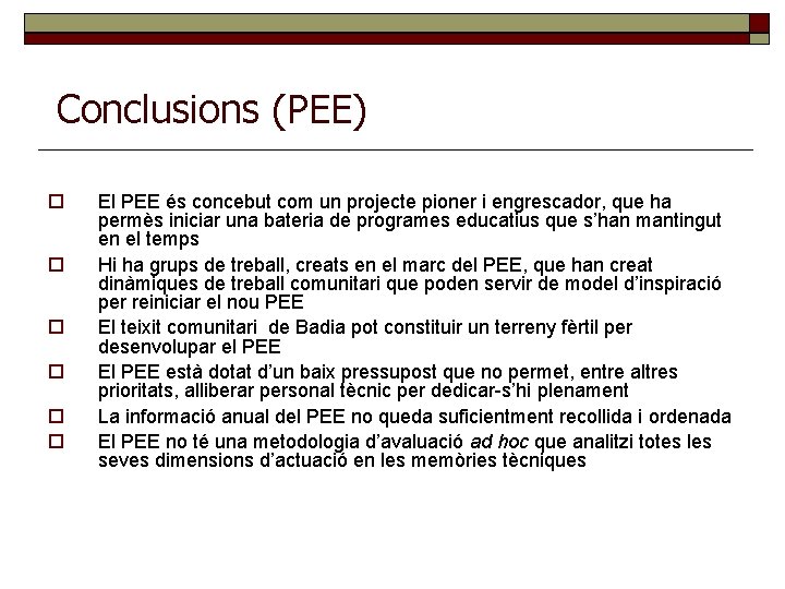 Conclusions (PEE) El PEE és concebut com un projecte pioner i engrescador, que ha