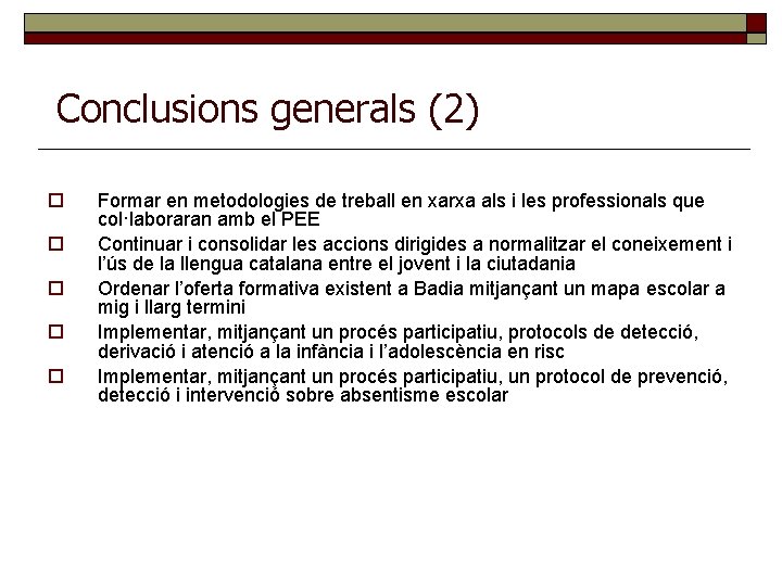 Conclusions generals (2) Formar en metodologies de treball en xarxa als i les professionals