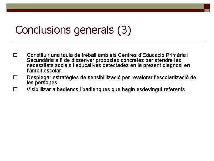 Conclusions generals (3) Constituir una taula de treball amb els Centres d’Educació Primària i