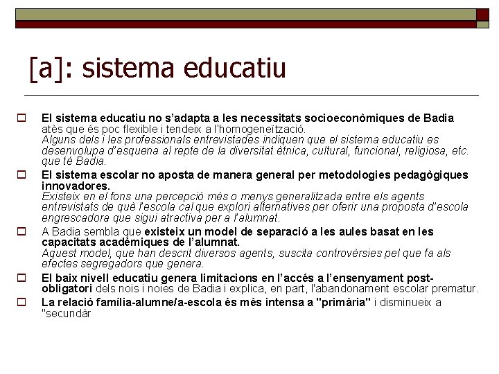 [a]: sistema educatiu El sistema educatiu no s’adapta a les necessitats socioeconòmiques de Badia