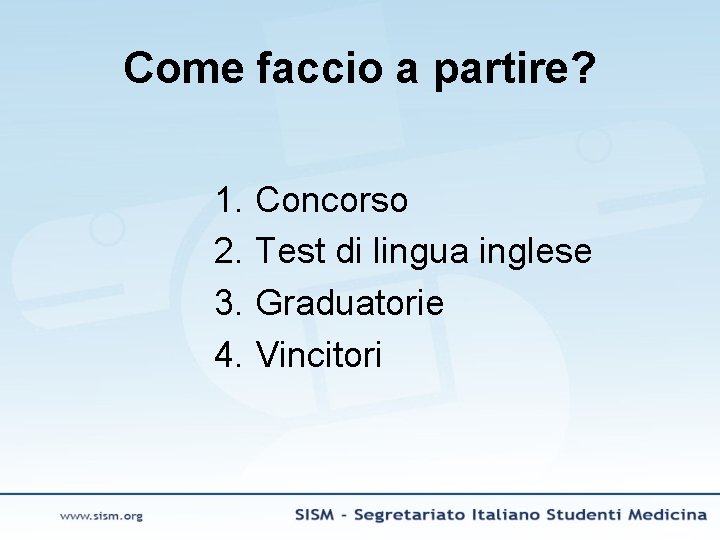 Come faccio a partire? 1. Concorso 2. Test di lingua inglese 3. Graduatorie 4.