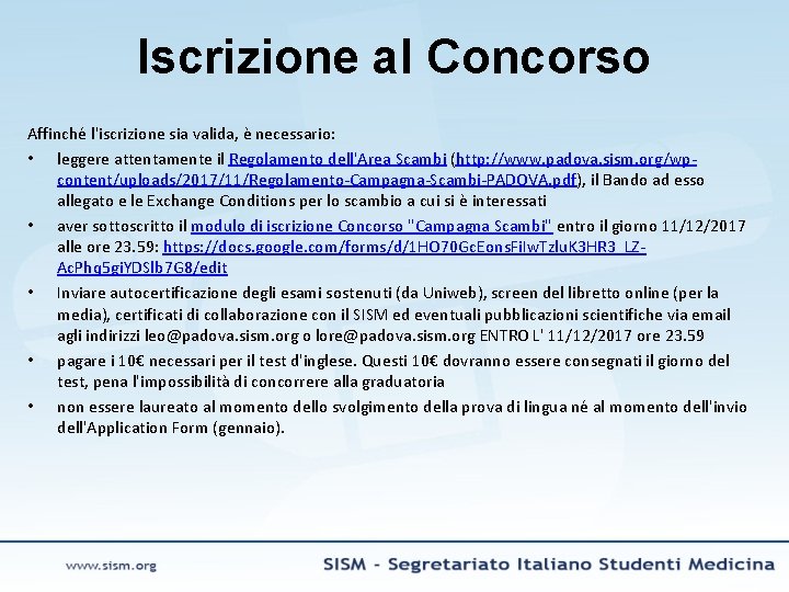 Iscrizione al Concorso Affinché l'iscrizione sia valida, è necessario: • leggere attentamente il Regolamento