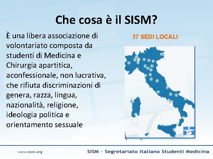 Che cosa è il SISM? È una libera associazione di volontariato composta da studenti
