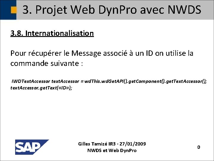 3. Projet Web Dyn. Pro avec NWDS 3. 8. Internationalisation Pour récupérer le Message