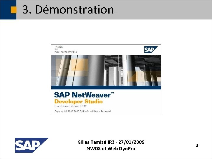3. Démonstration Gilles Tamizé IR 3 - 27/01/2009 NWDS et Web Dyn. Pro 0