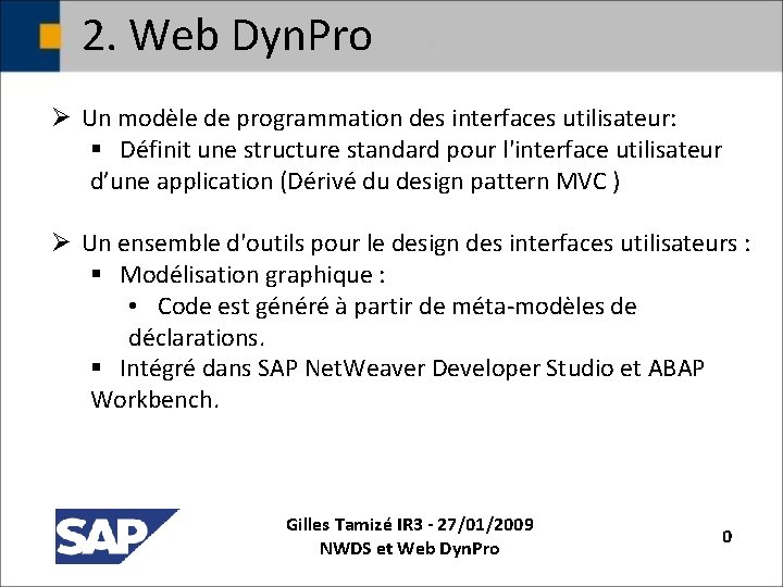 2. Web Dyn. Pro Ø Un modèle de programmation des interfaces utilisateur: § Définit