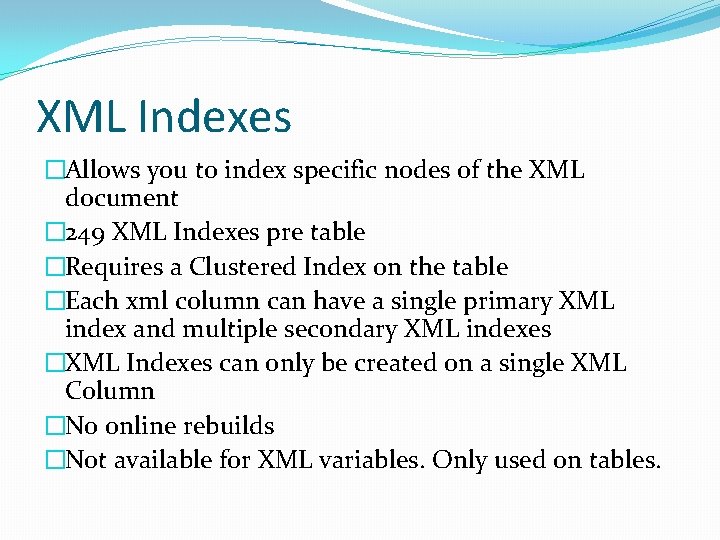 XML Indexes �Allows you to index specific nodes of the XML document � 249