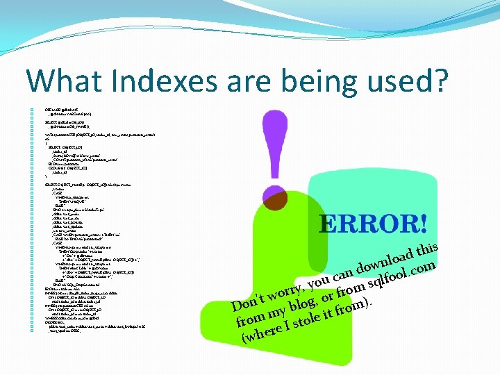 What Indexes are being used? � � � � � � � � �