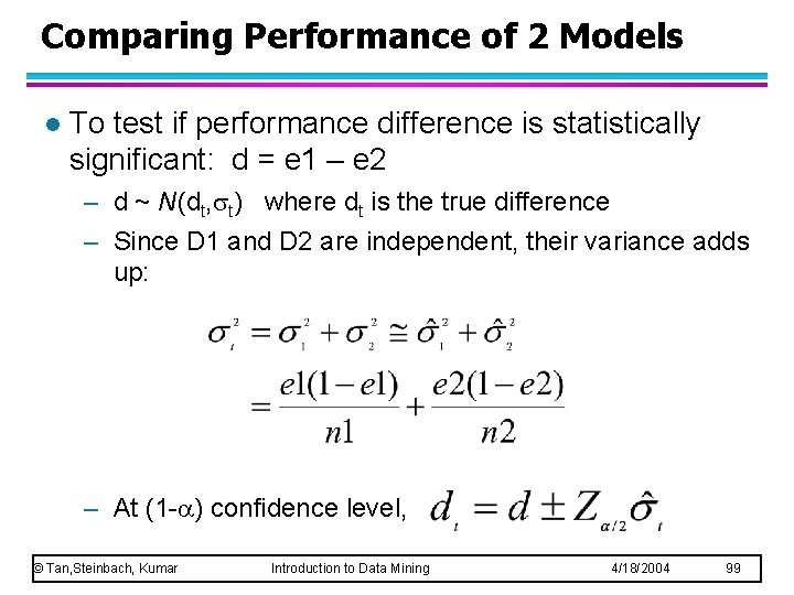 Comparing Performance of 2 Models l To test if performance difference is statistically significant: