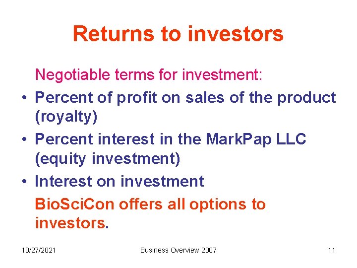 Returns to investors Negotiable terms for investment: • Percent of profit on sales of