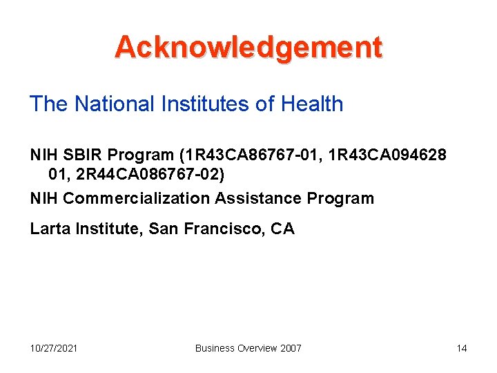 Acknowledgement The National Institutes of Health NIH SBIR Program (1 R 43 CA 86767