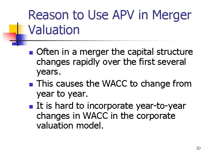 Reason to Use APV in Merger Valuation n Often in a merger the capital