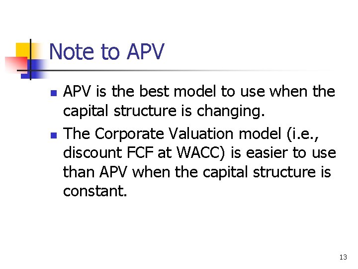 Note to APV n n APV is the best model to use when the