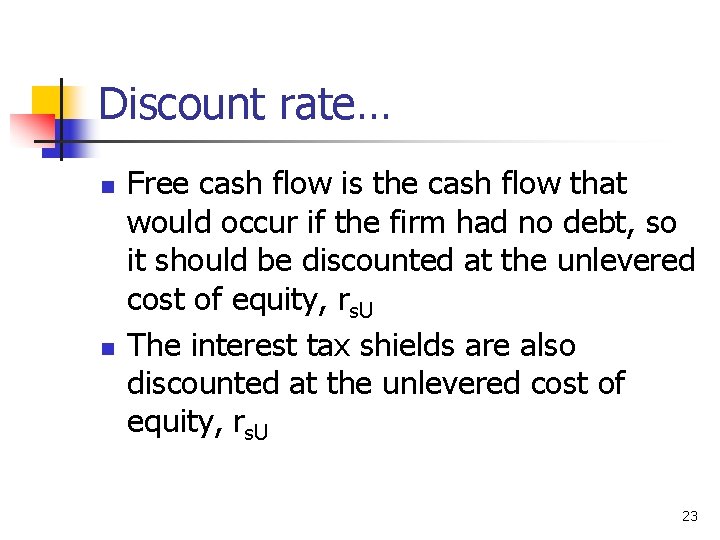 Discount rate… n n Free cash flow is the cash flow that would occur