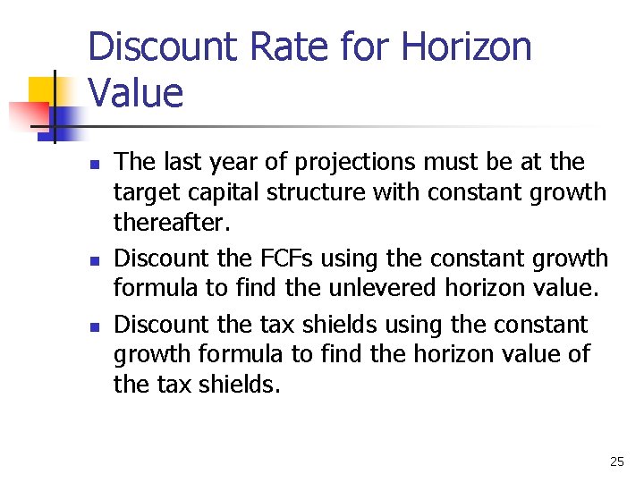 Discount Rate for Horizon Value n n n The last year of projections must
