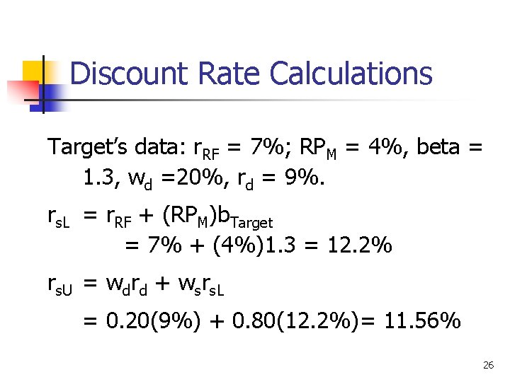 Discount Rate Calculations Target’s data: r. RF = 7%; RPM = 4%, beta =