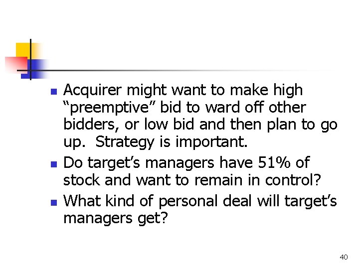 n n n Acquirer might want to make high “preemptive” bid to ward off