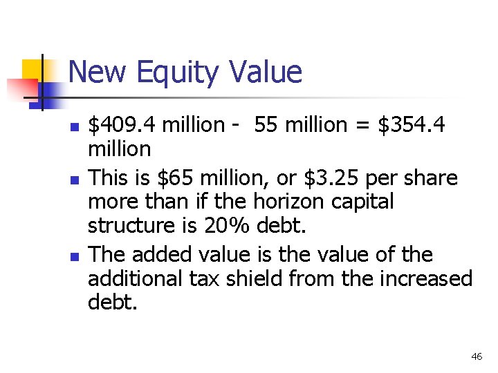 New Equity Value n n n $409. 4 million - 55 million = $354.