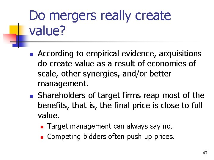 Do mergers really create value? n n According to empirical evidence, acquisitions do create