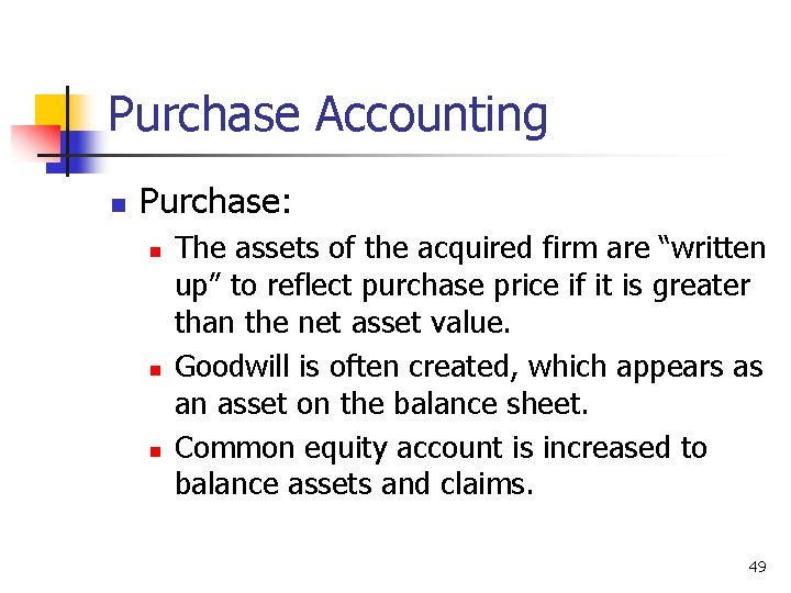 Purchase Accounting n Purchase: n n n The assets of the acquired firm are